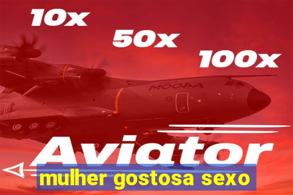 mulher gostosa sexo